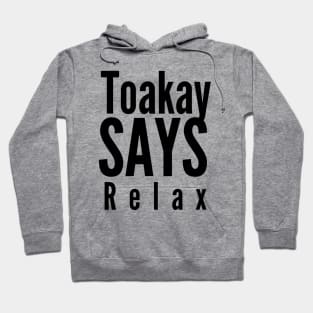 Toakay Says Relax Hoodie